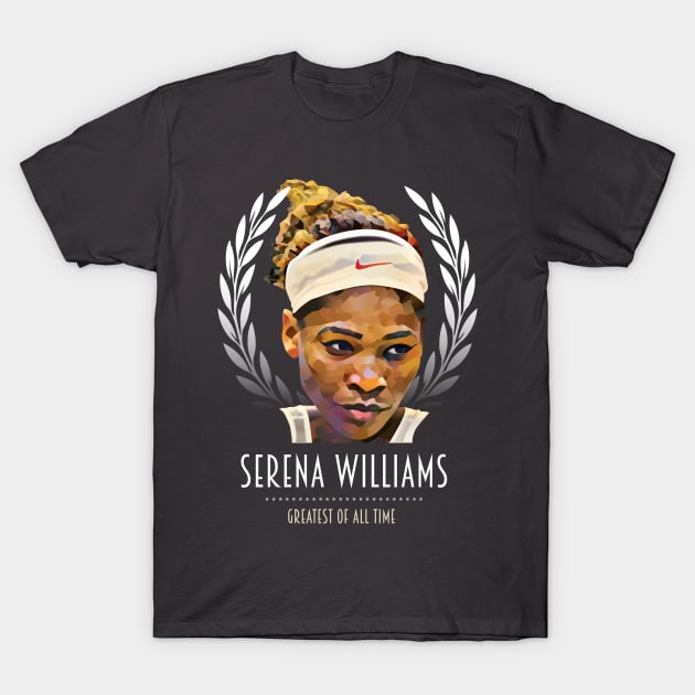 Serena Williams - Greatest Of All Time T-Shirt by MoviePosterBoy